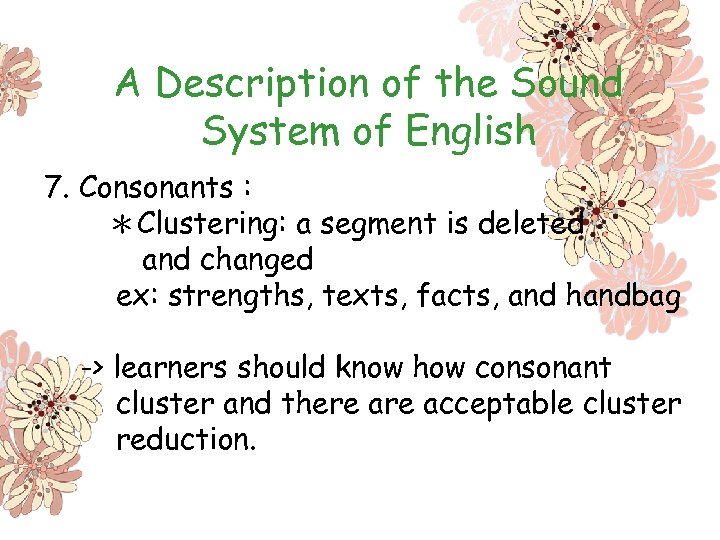 A Description of the Sound System of English 7. Consonants : ＊Clustering: a segment