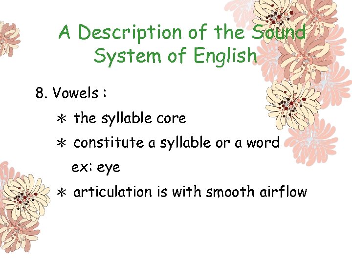 A Description of the Sound System of English 8. Vowels : ＊ the syllable