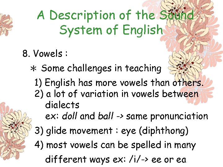 A Description of the Sound System of English 8. Vowels : ＊ Some challenges