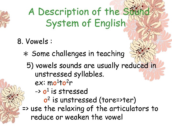 A Description of the Sound System of English 8. Vowels : ＊ Some challenges