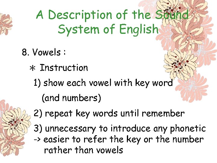 A Description of the Sound System of English 8. Vowels : ＊ Instruction 1)