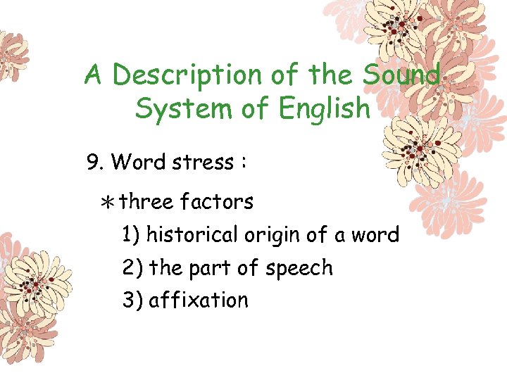 A Description of the Sound System of English 9. Word stress : ＊three factors