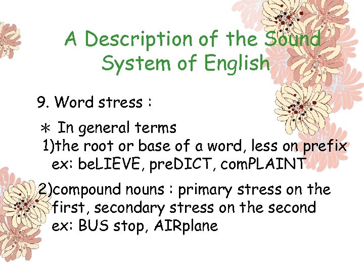 A Description of the Sound System of English 9. Word stress : ＊ In