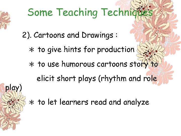 Some Teaching Techniques 2). Cartoons and Drawings : ＊ to give hints for production