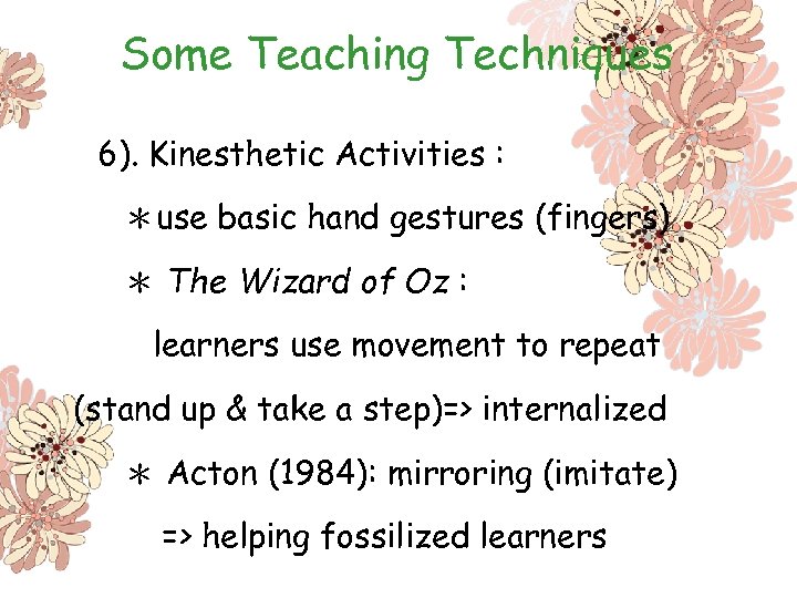 Some Teaching Techniques 6). Kinesthetic Activities : ＊use basic hand gestures (fingers) ＊ The