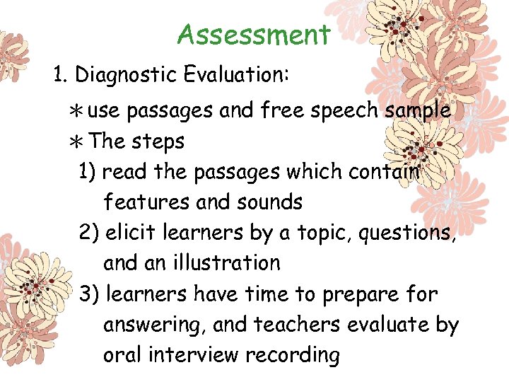 Assessment 1. Diagnostic Evaluation: ＊use passages and free speech sample ＊The steps 1) read