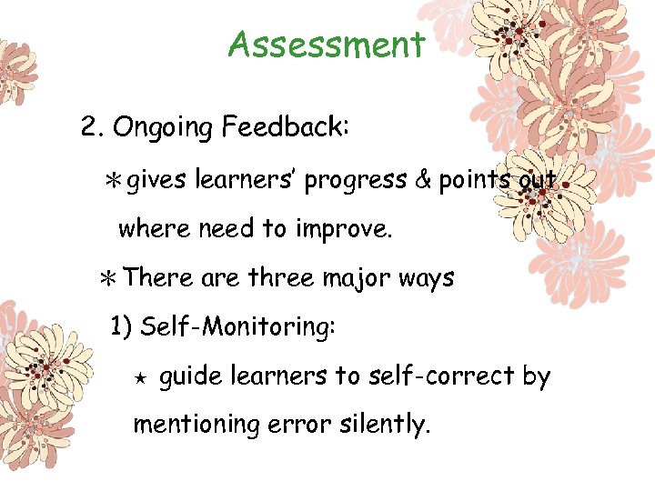 Assessment 2. Ongoing Feedback: ＊gives learners’ progress & points out where need to improve.