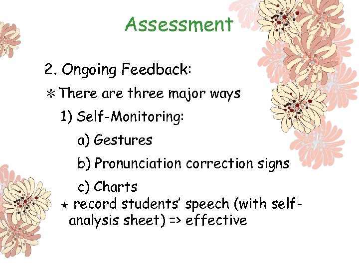 Assessment 2. Ongoing Feedback: ＊There are three major ways 1) Self-Monitoring: a) Gestures b)