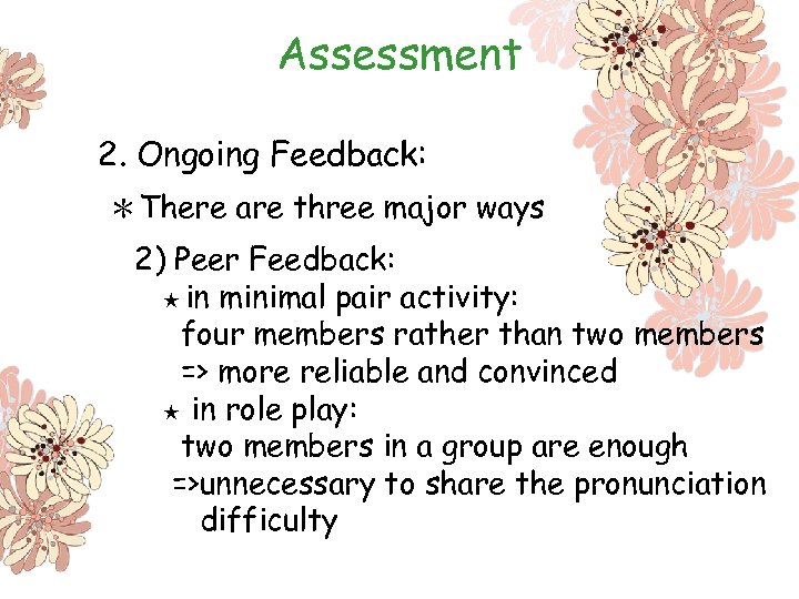 Assessment 2. Ongoing Feedback: ＊There are three major ways 2) Peer Feedback: ★ in