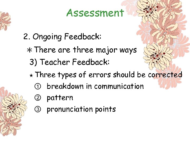 Assessment 2. Ongoing Feedback: ＊There are three major ways 3) Teacher Feedback: ★ Three