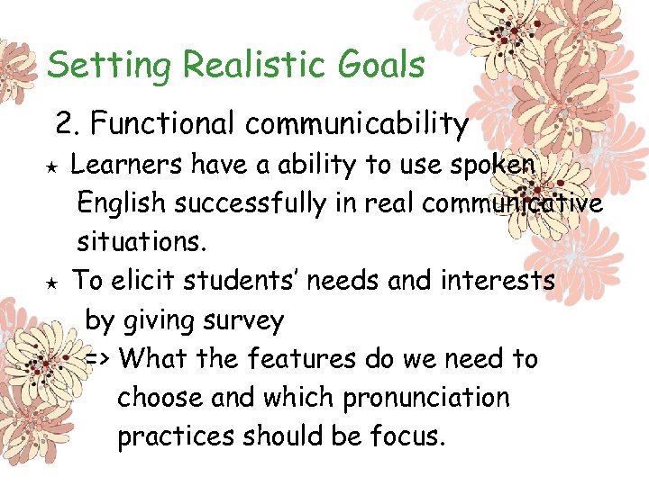 Setting Realistic Goals 2. Functional communicability ★ ★ Learners have a ability to use