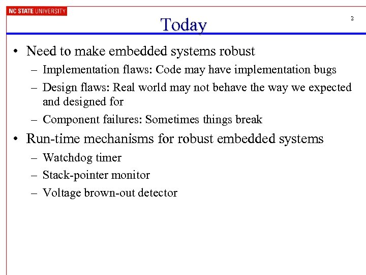 Today 2 • Need to make embedded systems robust – Implementation flaws: Code may