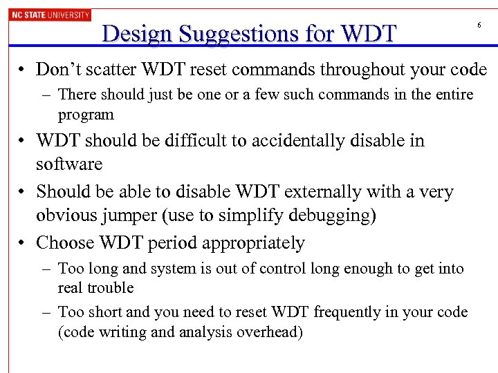 Design Suggestions for WDT 6 • Don’t scatter WDT reset commands throughout your code