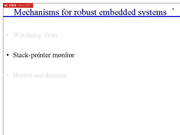 Mechanisms for robust embedded systems • Watchdog timer • Stack-pointer monitor • Brown-out detector