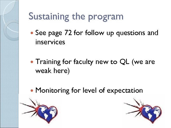 Sustaining the program See page 72 for follow up questions and inservices Training for