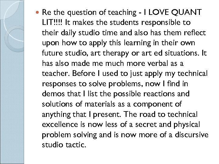  Re the question of teaching - I LOVE QUANT LIT!!!! It makes the