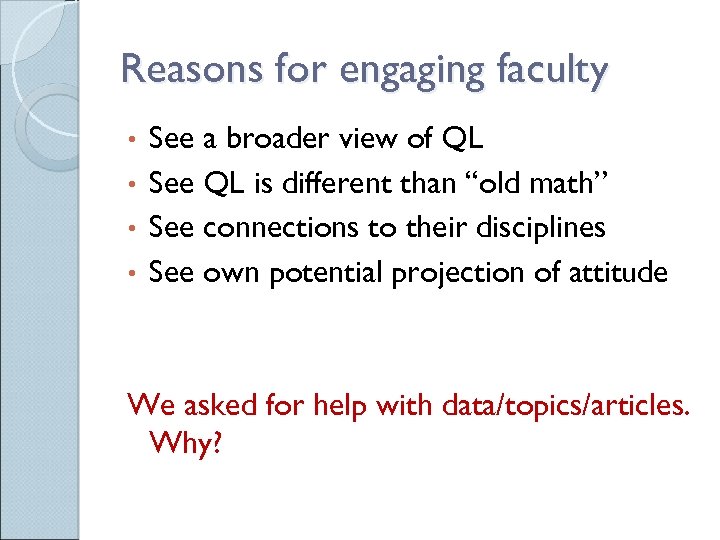 Reasons for engaging faculty See a broader view of QL • See QL is