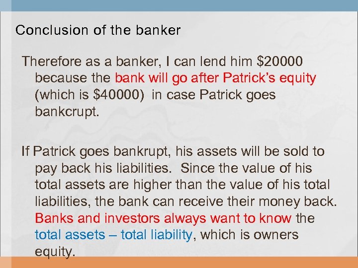 Conclusion of the banker Therefore as a banker, I can lend him $20000 because