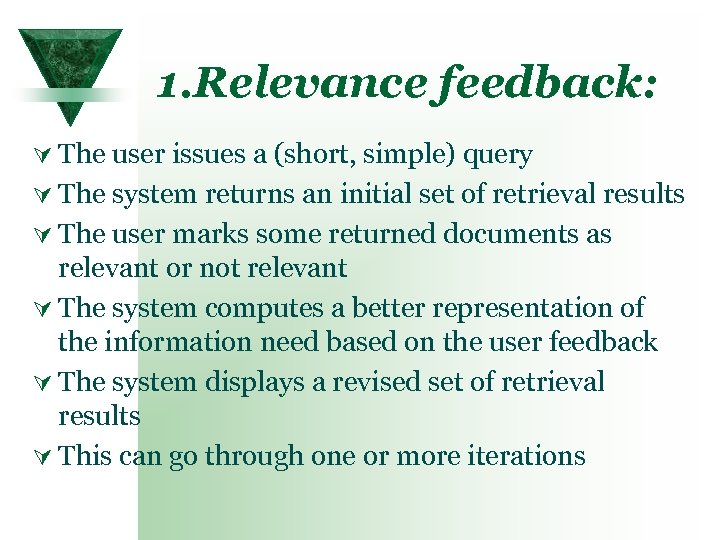1. Relevance feedback: Ú The user issues a (short, simple) query Ú The system