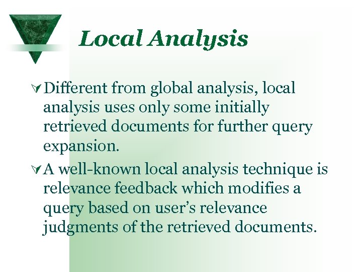 Local Analysis Ú Different from global analysis, local analysis uses only some initially retrieved