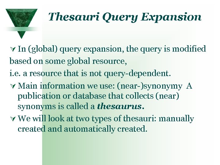 Thesauri Query Expansion Ú In (global) query expansion, the query is modified based on