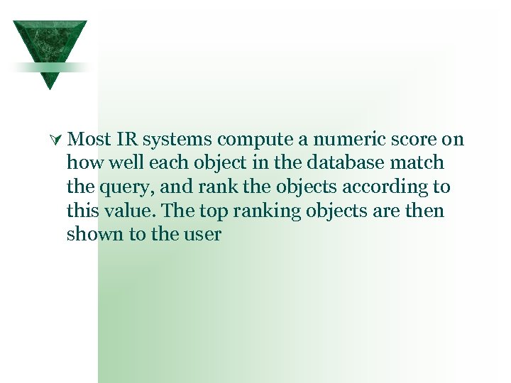 Ú Most IR systems compute a numeric score on how well each object in