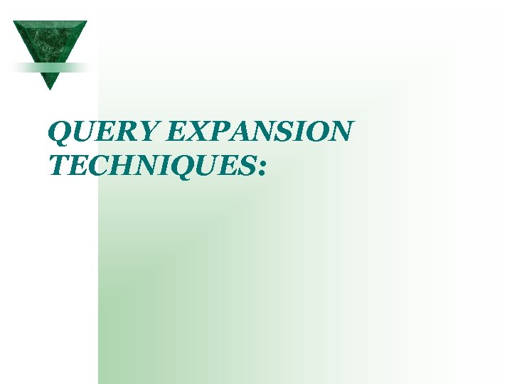 QUERY EXPANSION TECHNIQUES: 