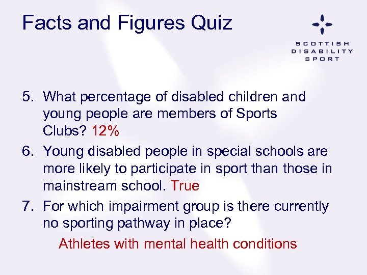 Facts and Figures Quiz 5. What percentage of disabled children and young people are