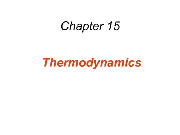 Chapter 15 Thermodynamics 