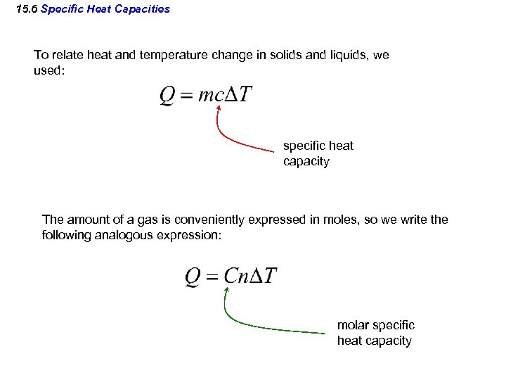 15. 6 Specific Heat Capacities To relate heat and temperature change in solids and