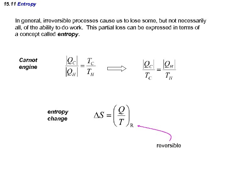 15. 11 Entropy In general, irreversible processes cause us to lose some, but not