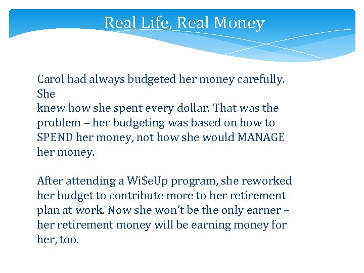 Real Life, Real Money Carol had always budgeted her money carefully. She knew how