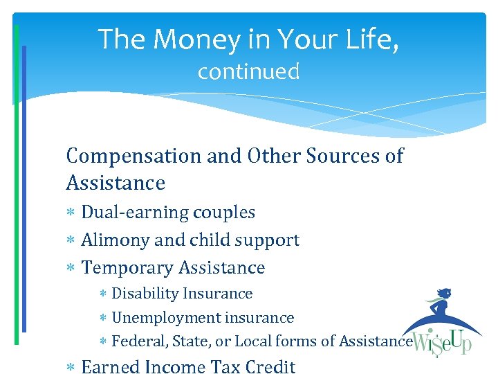 The Money in Your Life, continued Compensation and Other Sources of Assistance Dual-earning couples