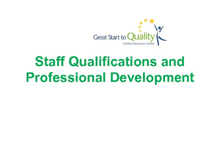 Staff Qualifications and Professional Development 