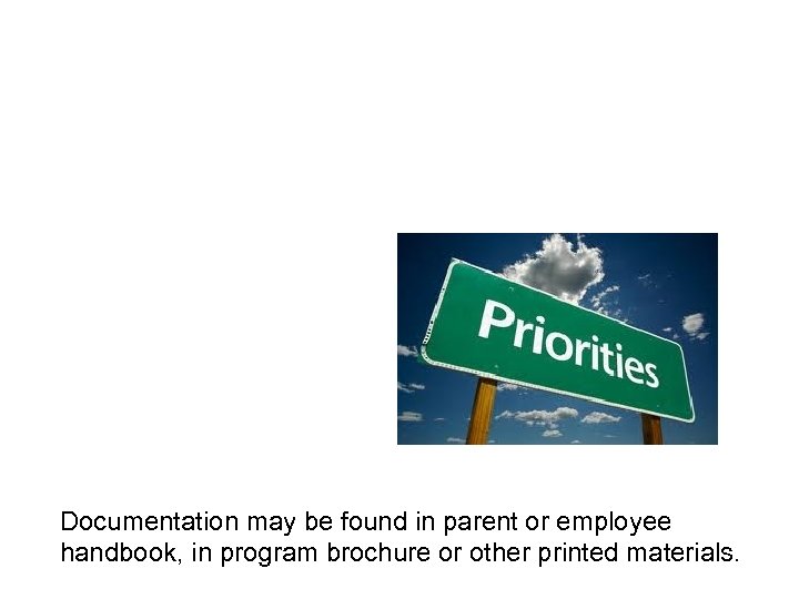 Documentation may be found in parent or employee handbook, in program brochure or other