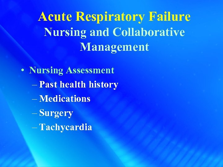 Acute Respiratory Failure Nursing and Collaborative Management • Nursing Assessment – Past health history
