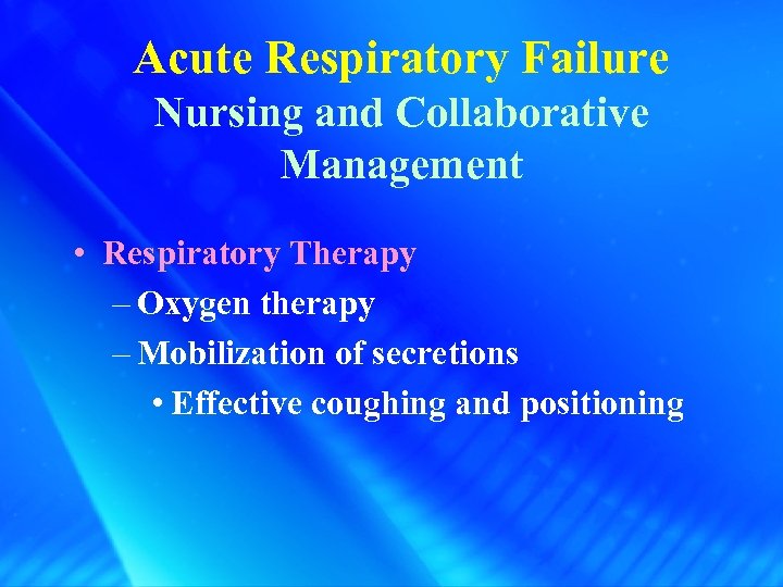 Acute Respiratory Failure Nursing and Collaborative Management • Respiratory Therapy – Oxygen therapy –