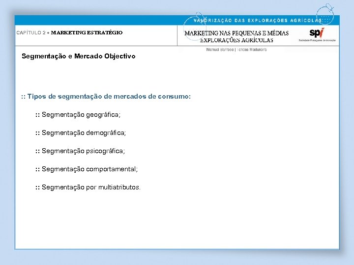 CAPÍTULO 2 ● MARKETING ESTRATÉGIO Segmentação e Mercado Objectivo : : Tipos de segmentação
