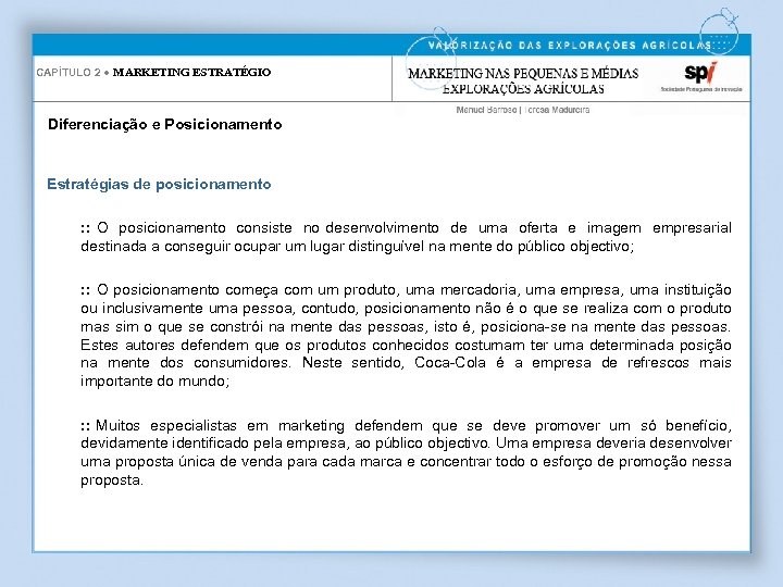 CAPÍTULO 2 ● MARKETING ESTRATÉGIO Diferenciação e Posicionamento Estratégias de posicionamento : : O