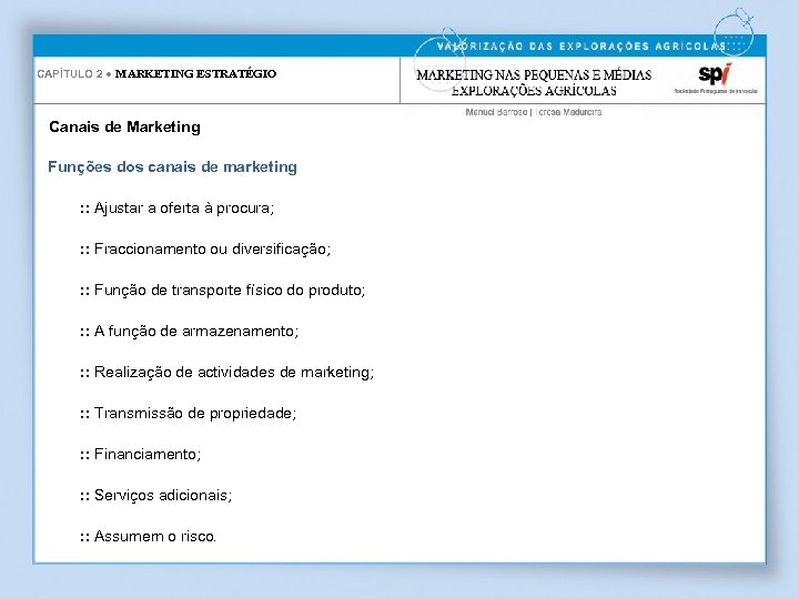 CAPÍTULO 2 ● MARKETING ESTRATÉGIO Canais de Marketing Funções dos canais de marketing :
