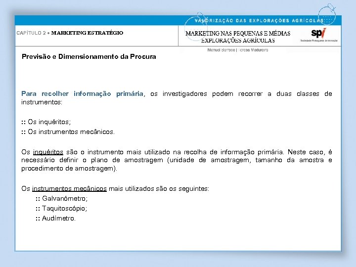 CAPÍTULO 2 ● MARKETING ESTRATÉGIO Previsão e Dimensionamento da Procura Para recolher informação primária,
