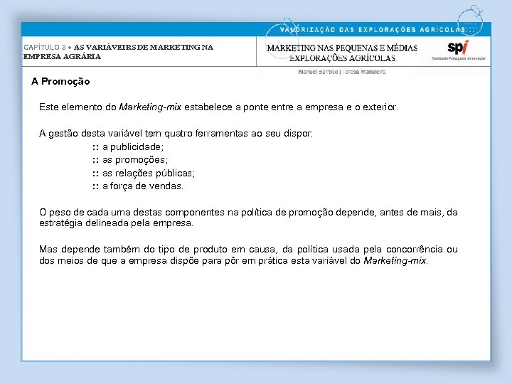 CAPÍTULO 3 ● AS VARIÁVEIRS DE MARKETING NA EMPRESA AGRÁRIA A Promoção Este elemento