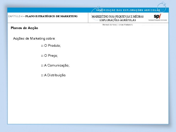 CAPÍTULO 4 ● PLANO ESTRATÉGICO DE MARKETING Planos de Acção Acções de Marketing sobre: