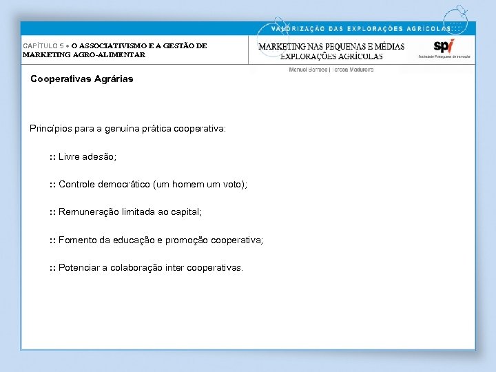 CAPÍTULO 5 ● O ASSOCIATIVISMO E A GESTÃO DE MARKETING AGRO-ALIMENTAR Cooperativas Agrárias Princípios