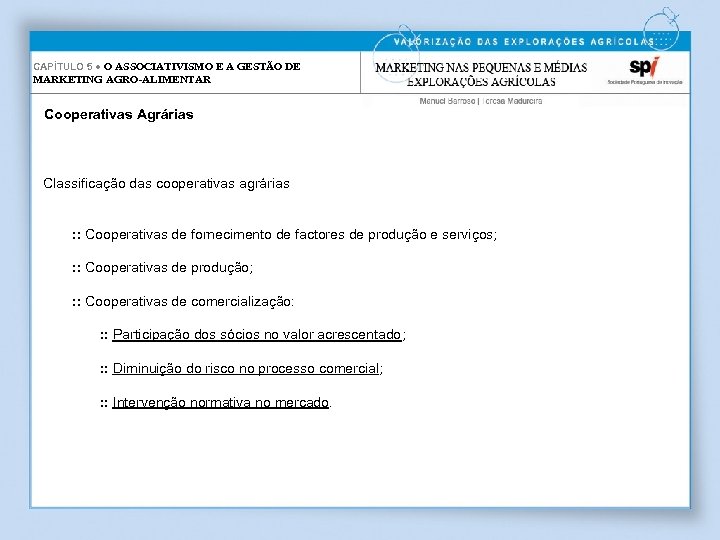 CAPÍTULO 5 ● O ASSOCIATIVISMO E A GESTÃO DE MARKETING AGRO-ALIMENTAR Cooperativas Agrárias Classificação