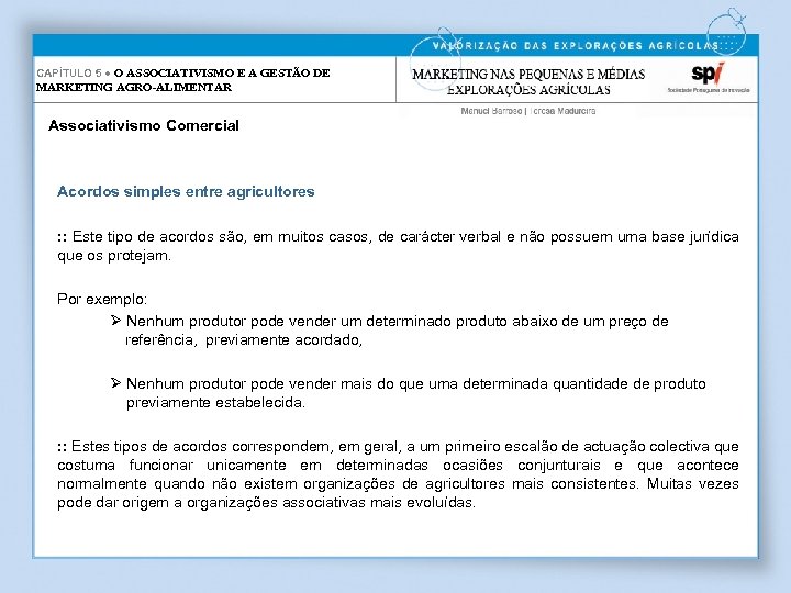 CAPÍTULO 5 ● O ASSOCIATIVISMO E A GESTÃO DE MARKETING AGRO-ALIMENTAR Associativismo Comercial Acordos