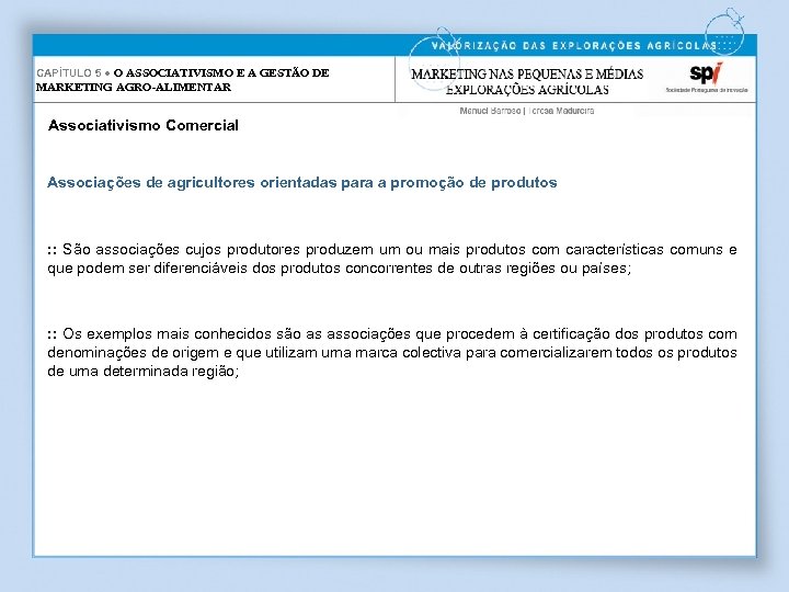 CAPÍTULO 5 ● O ASSOCIATIVISMO E A GESTÃO DE MARKETING AGRO-ALIMENTAR Associativismo Comercial Associações