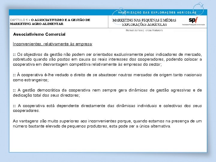 CAPÍTULO 5 ● O ASSOCIATIVISMO E A GESTÃO DE MARKETING AGRO-ALIMENTAR Associativismo Comercial Inconvenientes,