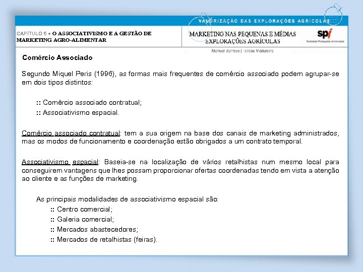 CAPÍTULO 5 ● O ASSOCIATIVISMO E A GESTÃO DE MARKETING AGRO-ALIMENTAR Comércio Associado Segundo