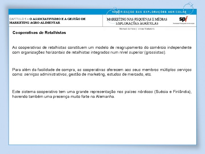 CAPÍTULO 5 ● O ASSOCIATIVISMO E A GESTÃO DE MARKETING AGRO-ALIMENTAR Cooperativas de Retalhistas